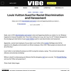 Louis Vuitton Sued for Racist Discrimination and Harassment – VIBE.com
