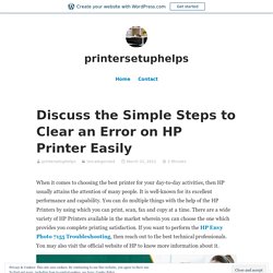 Discuss the Simple Steps to Clear an Error on HP Printer Easily – printersetuphelps