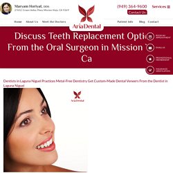 Discuss Teeth Replacement Options From the Oral Surgeon in Mission Viejo Ca