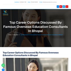 Top Career Options Discussed By Famous Overseas Education Consultants in Bhopal