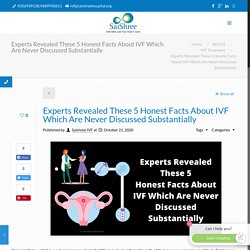 Experts Revealed These 5 Honest Facts About IVF Which Are Never Discussed Substantially