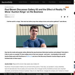 Paul Brown Discusses Gallery 63 and the Effect of Reality TV Show ‘Auction Kings’ on His Business by AuctionDaily