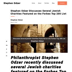 Stephen Odzer Discusses Several Jewish Charities Featured on the Forbe