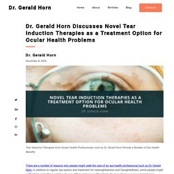 Dr. Gerald Horn Discusses Novel Tear Induction Therapies