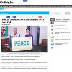 Yunus discusses social business with Suu Kyi
