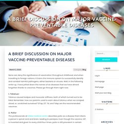 A Brief Discussion on Major Vaccine-Preventable Diseases