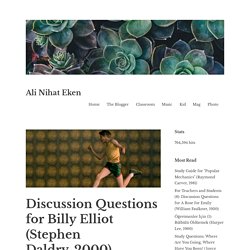 Discussion Questions for Billy Elliot (Stephen Daldry, 2000) – Ali Nihat Eken