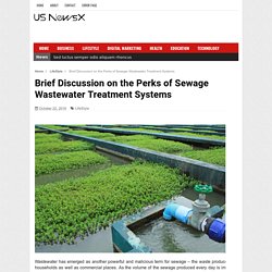 Brief Discussion on the Perks of Sewage Wastewater Treatment Systems