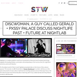 Discwoman, A Guy Called Gerald + Pxssy Palace discuss nightlife past + future at Nightlab -