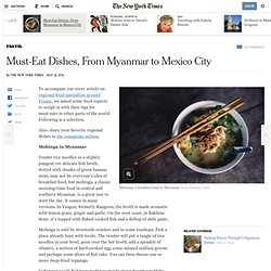 Must-Eat Dishes, From Myanmar to Mexico City