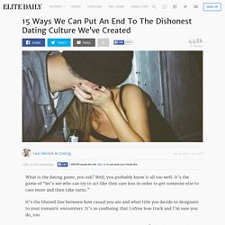 15 Ways We Can Put An End To The Dishonest Dating Culture We've CreatedElite ...