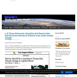 L A Times dishonest, deceptive and flawed claim that Hurricane Harvey is linked to man made climate change