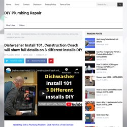 Dishwasher Install 101, Construction Coach will show full details on 3 different installs DIY