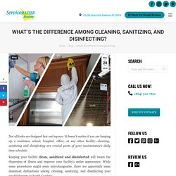 Cleaning, sanitizing and disinfecting are crucial parts of your maintenance's daily time schedule. Learn the difference here.