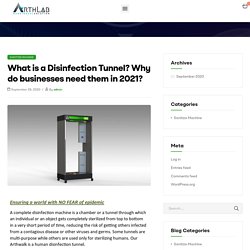 What is a Disinfection Tunnel? Why do businesses need them in 2021?