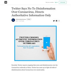 Twitter Says No To Disinformation Over Coronavirus, Directs Authoritative Information Only