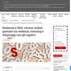Dislessia e DSA: risorse online gratuite tra webinar, tutoring e whatsapp con gli esperti