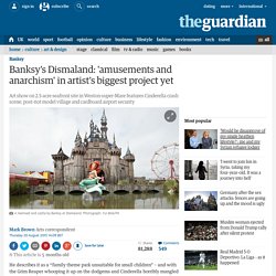 Banksy's Dismaland: 'amusements and anarchism' in artist’s biggest project yet