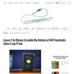 Leave it to Disney to make the history of 44 Presidents (dare I say?) fun at Cool Mom Tech