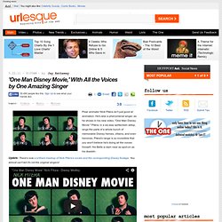 'One Man Disney Movie,' With All the Voices by One Amazing Singer