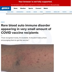 Rare blood auto immune disorder appearing in very small amount of COVID vaccine recipients