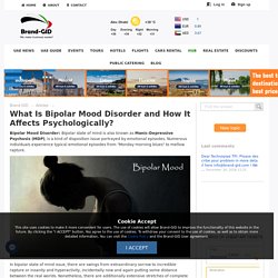 What Is Bipolar Mood Disorder and How It Affects Psychologically?