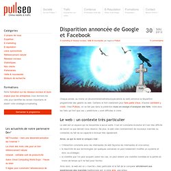 Disparition annoncée de Google et Facebook