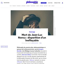 Mort de Jean-Luc Nancy : disparition d'un Ineffaçable
