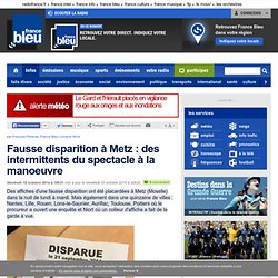 10/10 Fausse disparition à Metz : des intermittents du spectacle à la manoeuvre