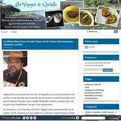 La Disparition d'une Grande Figure de la Cuisine Réunionnaise - Christian ANTOU - Le blog de les-voyages-de-gridelle