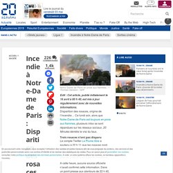 Incendie à Notre-Dame de Paris: Disparition des rosaces, origine du feu, silhouette sur le toit... Attention aux intox