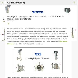 Buy High Speed Disperser From Manufacturers In India To Achieve Better Mixing Of Materials