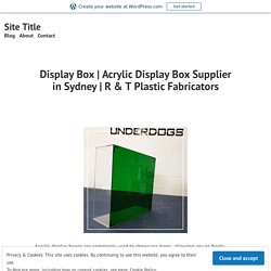 Acrylic Display Box Supplier in Sydney