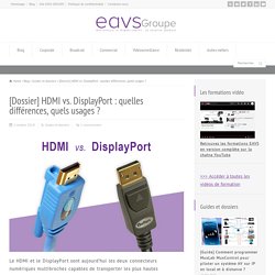 [Dossier] HDMI vs. DisplayPort : quelles différences, quels usages ? - Blog Eavs Groupe