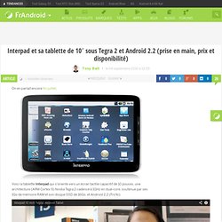 Interpad et sa tablette de 10″ sous Tegra 2 et Android 2.2 (prise en main, prix et disponibilité)