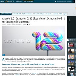 Android 5.0 : Cyanogen OS 12 disponible et CyanogenMod 12 sur la rampe de lancement