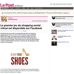 Le premier jeu de shopping social virtuel est disponible sur Facebook - webentertainer sur LePost.fr