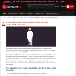 6 Essential Disposable Protective Clothing Options to Consider