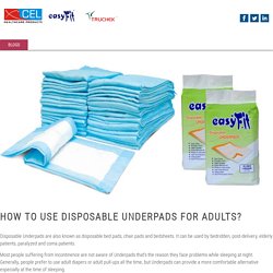 HOW TO USE DISPOSABLE UNDERPADS FOR ADULTS?
