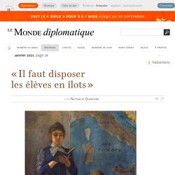 « Il faut disposer les élèves en îlots », par Nathalie Quintane (Le Monde diplomatique, janvier 2021)