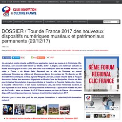DOSSIER / Tour de France 2017 des nouveaux dispositifs numériques muséaux et patrimoniaux permanents (27/08/17)
