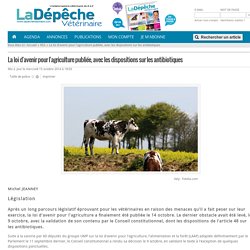 DEPECHE VETERINAIRE 16/10/14 La loi d'avenir pour l'agriculture publiée, avec les dispositions sur les antibiotiques