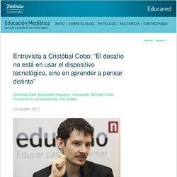 Entrevista a Cristóbal Cobo: “El desafío no está en usar el dispositivo tecnológico, sino en aprender a pensar distinto”