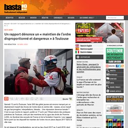 Un rapport dénonce un « maintien de l'ordre disproportionné et dangereux » à Toulouse