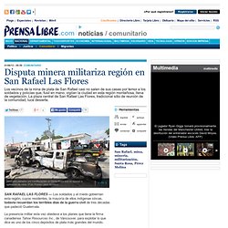 Disputa minera militariza región en San Rafael Las Flores