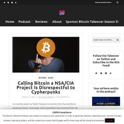 Calling Bitcoin a NSA/CIA Project Is Disrespectful to Cypherpunks – The Bitcoin Takeover
