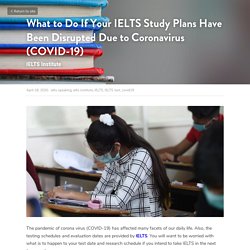 What to Do If Your IELTS Study Plans Have Been Disrupted Due to Coronavirus (COVID-19) - ielts speaking ielts institute IELTS IELTS test covid19