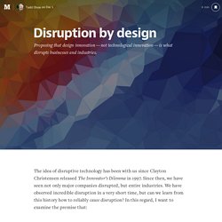 Disruption by design