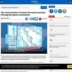 The ‘next frontier’ in food: Personal nutrition driving disruptive innovation