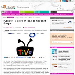 Publicité TV ciblée en ligne de mire chez Google
